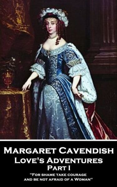 Cover for Margaret Cavendish · Margaret Cavendish - Love's Adventures - Part I (Pocketbok) (2019)