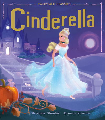 Cover for Stephanie Stansbie · Cinderella - Fairytale Classics (Hardcover Book) (2018)