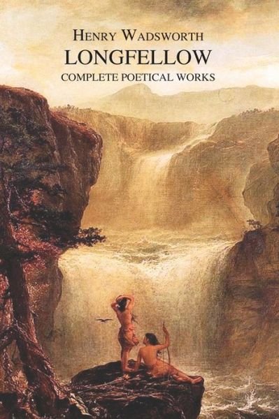 Cover for Henry Wadsworth Longfellow · The Complete Poetical Works of Henry Wadsworth Longfellow (Pocketbok) (2021)