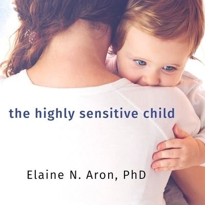 Cover for Elaine N. Aron · The Highly Sensitive Child (CD) (2016)