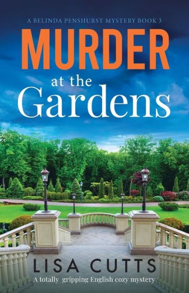 Cover for Lisa Cutts · Murder at the Gardens: A totally gripping English cozy mystery - A Belinda Penshurst Mystery (Paperback Book) (2022)