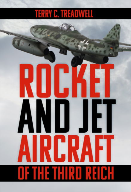 Cover for Terry C Treadwell · Rocket and Jet Aircraft of the Third Reich (Paperback Book) [New edition] (2025)