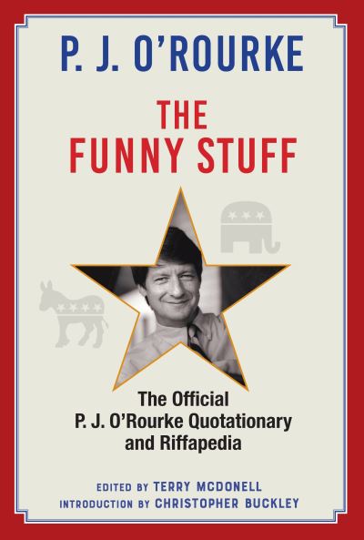 The Funny Stuff: The Official P. J. O’Rourke Quotationary and Riffapedia - P. J. O'Rourke - Books - Atlantic Books - 9781804710036 - November 17, 2022