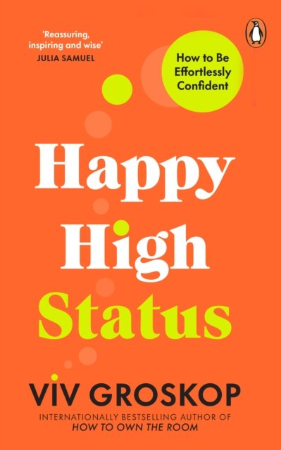 Cover for Viv Groskop · Happy High Status: How to Build an Inner Confidence That Lasts (Pocketbok) (2024)