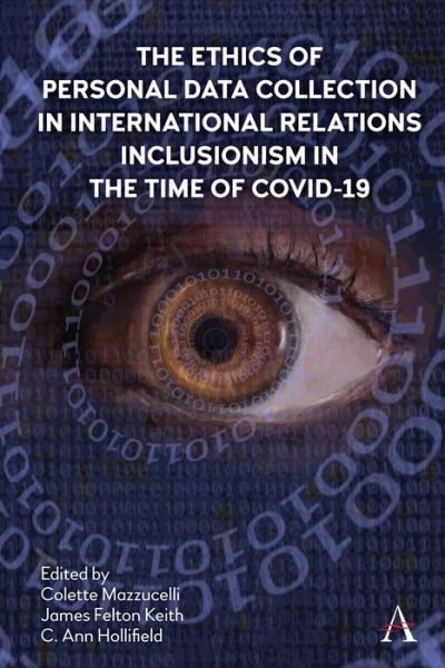 Cover for Azza Karam · The Ethics of Personal Data Collection in International Relations: Inclusionism in the Time of COVID-19 - Anthem Ethics of Personal Data Collection (Gebundenes Buch) (2022)