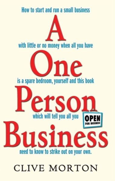 Cover for Clive Morton · One Person Business: How To Start A Small Business (Paperback Book) (2013)