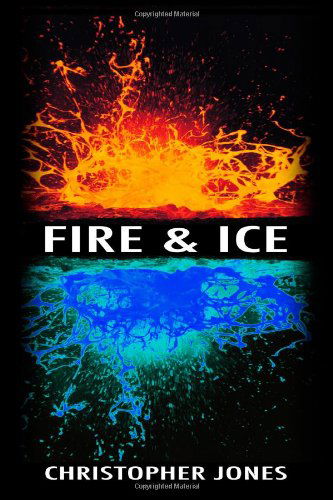 Fire and Ice - Christopher Jones - Bücher - Lulu.com - 9781847281036 - 22. Juli 2006