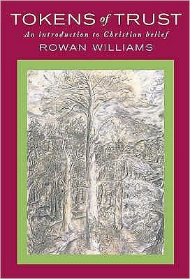 Cover for Rowan Williams · Tokens of Trust: An Introduction to Christian Belief (Inbunden Bok) (2007)
