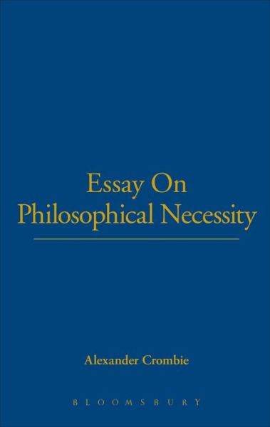 Cover for Alexander Crombie · Essay On Philosophical Necessity (Hardcover Book) [Facsimile of 1793 edition] (2001)