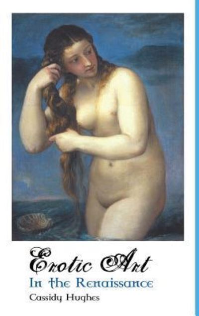 Cover for Cassidy Hughes · Erotic Art in the Renaissance (Hardcover Book) (2017)