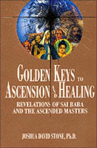 Cover for Joshua David Stone Phd · Golden Keys to Ascension and Healing: Revelations of Sai Baba and the Ascended Masters (Ascension Series, Book 8) (Easy-to-read Encyclopedia of the Spiritual Path) (Pocketbok) (1998)