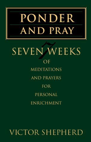 Ponder and Pray - Victor A. Shepherd - Books - Clements Publishing - 9781894667036 - 2001