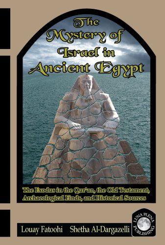 The Mystery of Israel in Ancient Egypt: the Exodus in the Qur'an, the Old Testament, Archaeological Finds, and Historical Sources - Shetha Al-dargazelli - Książki - Luna Plena Publishing - 9781906342036 - 11 listopada 2008