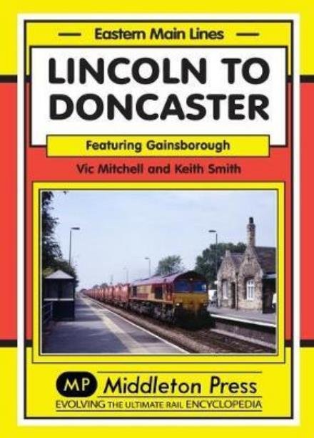 Cover for Vic Mitchell · Lincoln to Doncaster: Via Gainsborough - Eastern Main Lines (Hardcover Book) (2017)