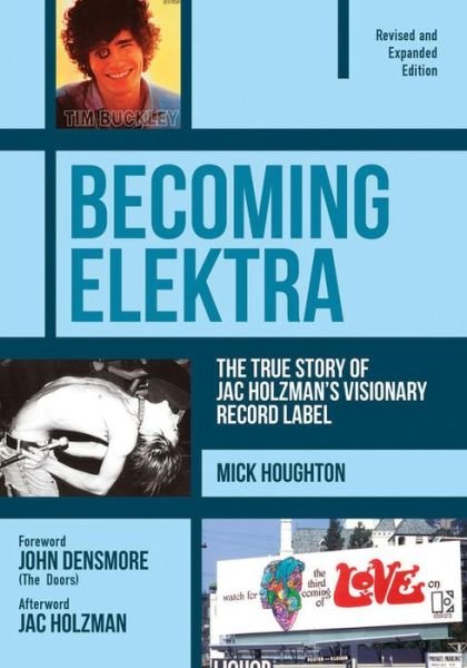 Cover for Mick Houghton · Becoming Elektra: The True Story of Jac Holzman's Visionary Record Label (Pocketbok) [Revised &amp; Expanded edition] (2016)