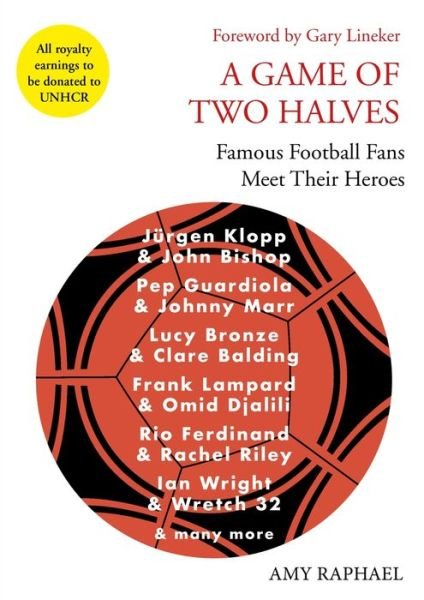 Cover for Amy Raphael · A Game of Two Halves: Famous Football Fans Meet Their Heroes (Hardcover bog) [Main edition] (2019)