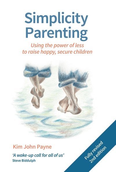 Cover for Kim John Payne · Simplicity Parenting: Using the power of less to raise happy, secure children (Paperback Book) [Revised edition] (2019)