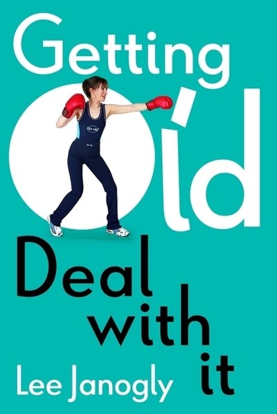 Cover for Lee Janogly · Getting Old: Deal with it (Paperback Book) (2019)