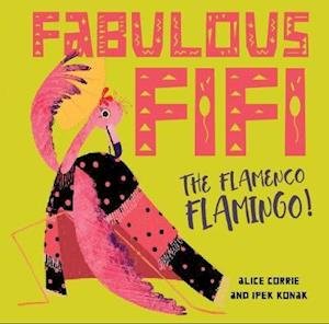 Cover for Alice Corrie · Fabulous Fifi: The Flamenco Flamingo (Pocketbok) (2021)