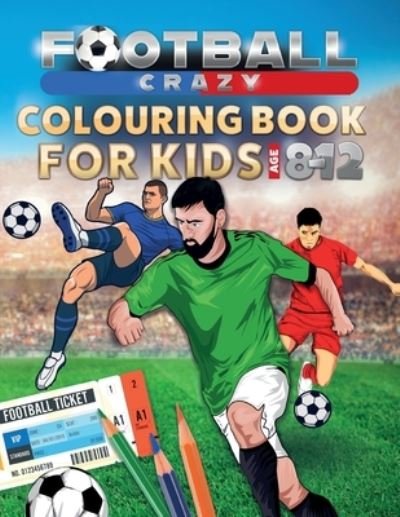 Cover for Creative Kids Studio · Football Crazy Colouring Book For Kids Age 8-12 (Pocketbok) (2020)