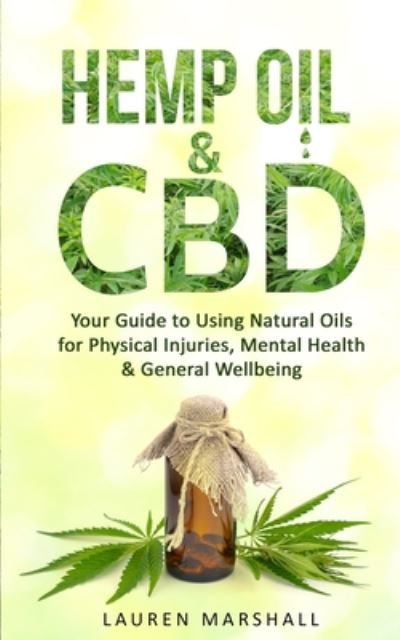 Cover for Lauren Marshall · Hemp Oil and CBD: Your Guide to Using Natural Oils for Physical Injuries, Mental Health &amp; General Wellbeing (Paperback Book) (2019)