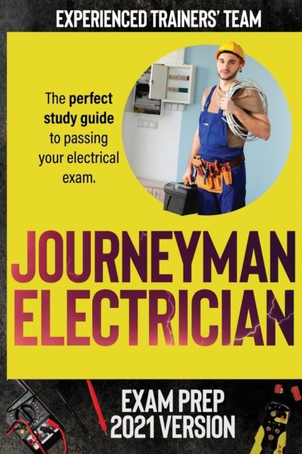 Journeyman Electrician Exam Prep 2021 Version - Experienced Trainers' Team - Books - Experienced Trainers' Team - 9781914978036 - August 29, 2021