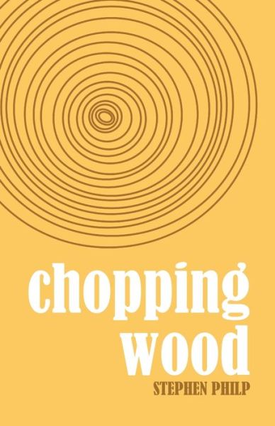 Chopping Wood - Beacon Books - Books - Beacon Books - 9781915025036 - February 24, 2023