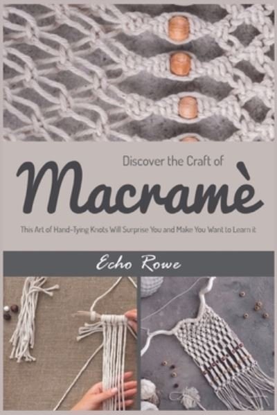 Echo Rowe · Discover the Craft of Macramé (Paperback Bog) (2022)