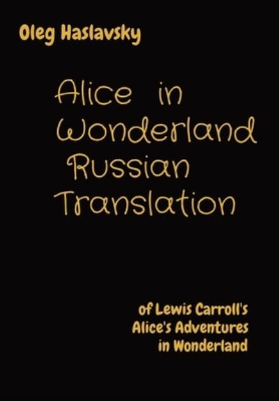 Cover for Oleg Haslavsky · Alice in Wonderland: Russian translation (Hardcover Book) (2022)