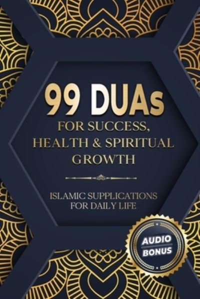 Cover for Salah Moujahed · 99 DUAs for Success, Health &amp; Spiritual Growth: Islamic Supplications for Daily Life (Paperback Book) (2022)