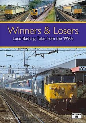 Cover for Andy Chard · Winners &amp; Losers: Loco Bashing Tales from the 1990s (Taschenbuch) (2023)