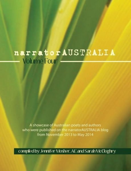 Cover for Various Contributors · Narratoraustralia Volume Four: a Showcase of Australian Poets and Authors Who Were Published on the Narratoraustralia Blog from November 2013 to May 2014 (Volume 4) (Paperback Book) (2014)