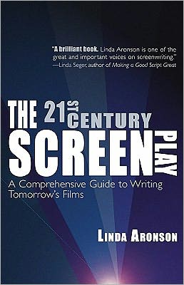 Cover for Linda Aronson · The 21st-Century Screenplay: A Comprehensive Guide to Writing Tomorrow's Films (Taschenbuch) (2011)