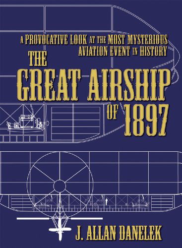 Cover for J. Allan Danelek · The Great Airship of 1897: a Provocative Look at the Most Mysterious Aviation Event in History (Paperback Book) (2010)