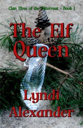 Cover for Lyndi Alexander · The Elf Queen: Clan Elves of the Bitterroot Series (Paperback Book) (2010)