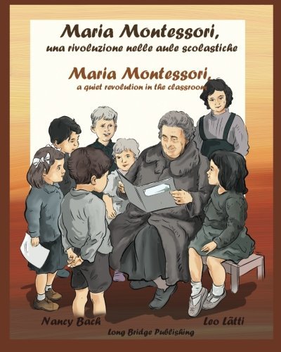 Cover for Nancy Bach · Maria Montessori, Una Rivoluzione Nelle Aule Scolastiche: Maria Montessori, a Quiet Revolution in the Classroom: a Bilingual Picture Book ... Italians) (Volume 1) (Italian Edition) (Paperback Book) [Italian, Large Type edition] (2012)
