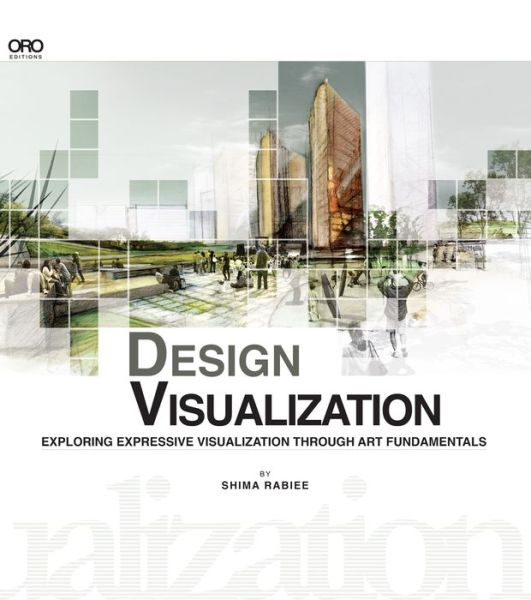 Cover for Shima Rabiee · Design Visualization: Exploring Design Visualization Through the Art Fundamentals (Paperback Book) (2019)