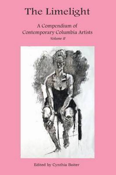 Cover for Cynthia Boiter · The Limelight a Compendium of Contemporary Columbia Artists Volume II (Paperback Book) (2015)