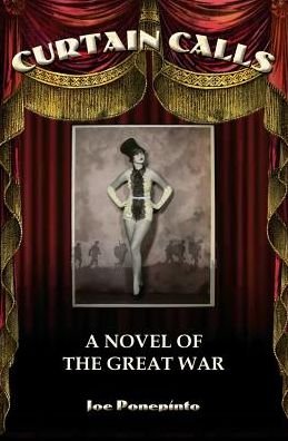 Joe Ponepinto · Curtain Calls: a Novel of the Great War (Paperback Book) (2015)