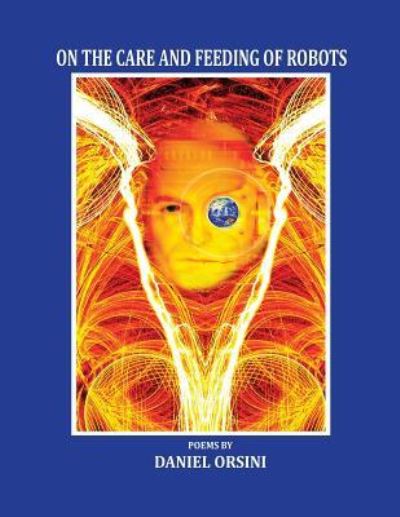 On the Care and Feeding of Robots - Daniel Orsini - Książki - Quaternity Books - 9781943691036 - 1 września 2015