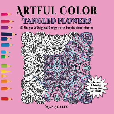Cover for Maz Scales · Artful Color Tangled Flowers: A Calming and Relaxing Coloring Book for Adults - Artful Color (Paperback Bog) (2015)