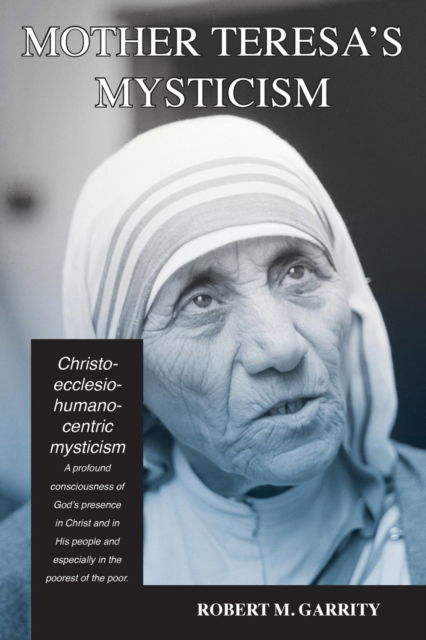 Mother Teresa's Mysticism - Robert M Garrity - Books - Lectio Publishing LLC - 9781943901036 - May 19, 2017