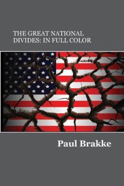 Cover for Paul Brakke · The Great National Divides Why the United States Is So Divided and How It Can Be Put Back Together Again (Pocketbok) (2017)