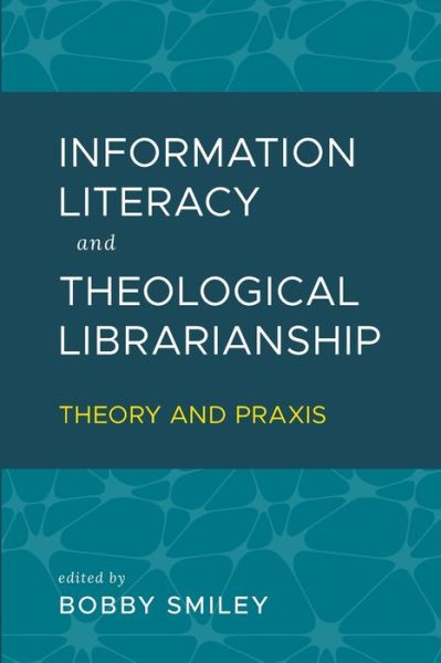 Cover for Bobby Smiley · Information Literacy and Theological Librarianship (Paperback Book) (2019)