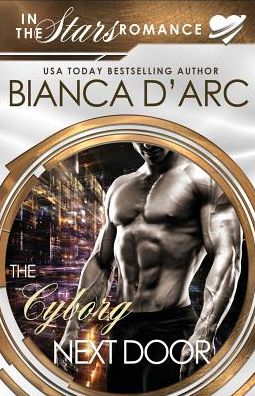 Cover for Bianca D'Arc · The Cyborg Next Door (Paperback Book) (2019)