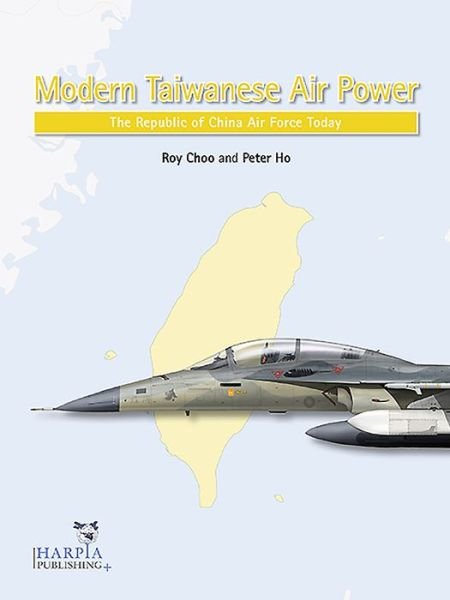 Cover for Roy Choo · Modern Taiwanese Air Power: The Republic of China Air Force Today (Taschenbuch) (2021)