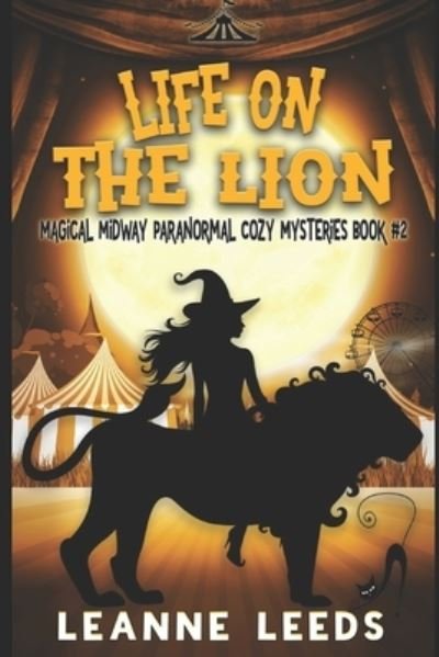 Leanne Leeds · Life on the Lion - Magical Midway Paranormal Cozy Mysteries (Pocketbok) (2018)