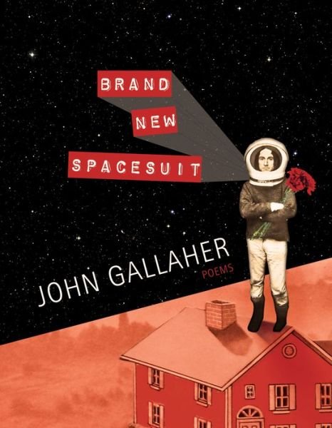 John Gallaher · Brand New Spacesuit - American Poets Continuum (Paperback Bog) (2020)