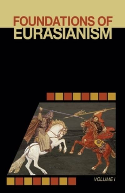 Cover for Leonid Savin · Foundations of Eurasianism: Volume I - Foundations of Eurasianism (Paperback Book) (2020)