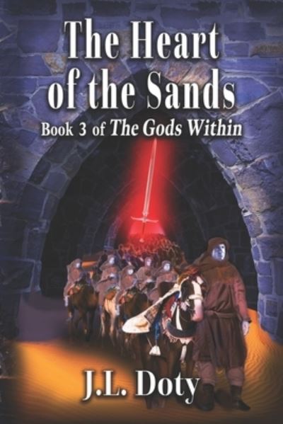 Cover for J L Doty · The Heart of the Sands: Epic Fantasy of Magic, Witches and Demon Halfmen - The Gods Within (Paperback Book) (2020)